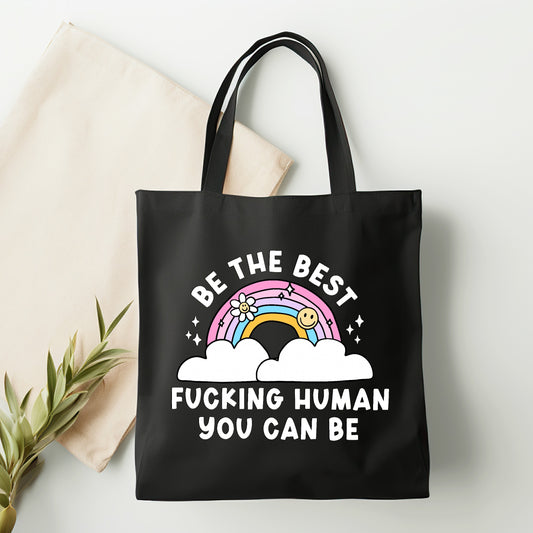Be the best fucking human you can be