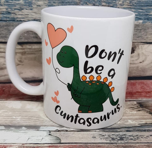 Don’t be a cuntasaurus mug