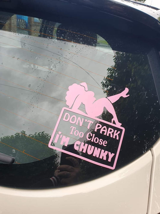 Dont park too close im chunky decal