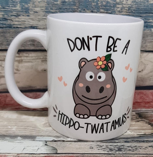 Don’t be a Hippo-Twatamus Mug