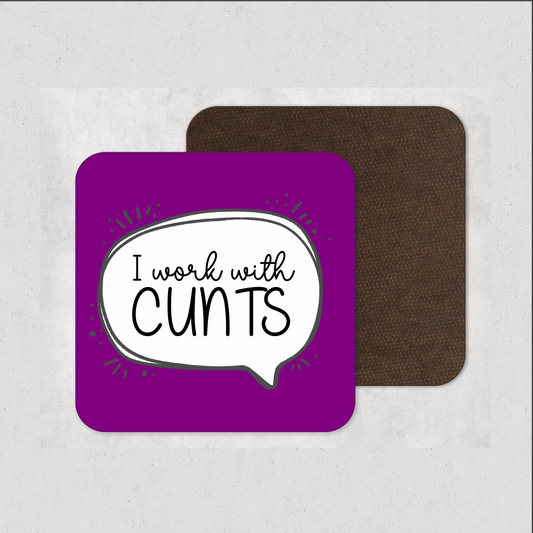 Sweary I work with Cunts Coaster