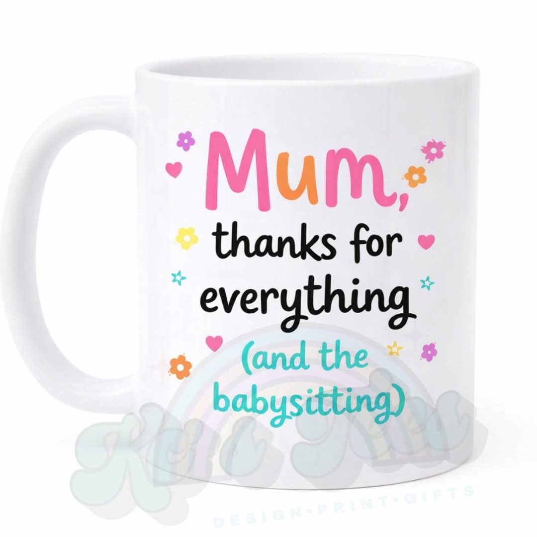 Mum thanks for everything and the babysitting funny Mum Mug