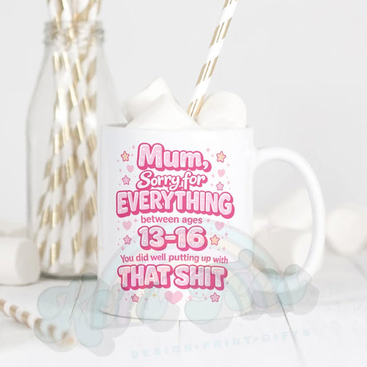 Mum sorry for everything funny Mum Mug